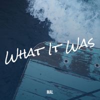 MAL - What It Was