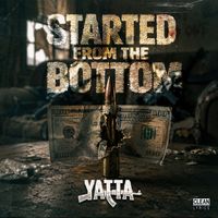 Yatta - Started From The Bottom