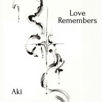 Aki - Love Remembers