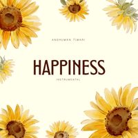 Anshuman Tiwari - Happiness (Instrumental)