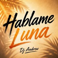 DJ ANDREW - Hablame luna