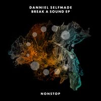 Danniel Selfmade - Break a Sound EP