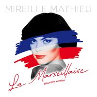 Mireille Mathieu - La Marseillaise (Nouvelle version)