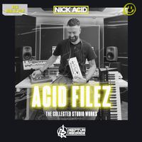 Nick Acid - Acid Filez (The Collected Studio Works)