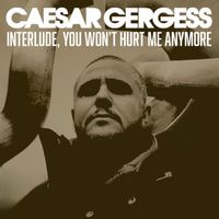 Caesar Gergess - Interlude, You Won't Hurt Me Anymore