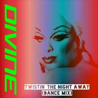 Divine - Twistin' the Night Away (Dance Mix)