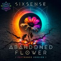 Sixsense - Abandoned Flower (Psytrance Version)