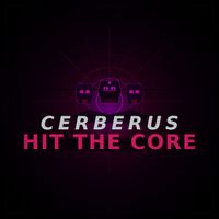 Cerberus - Hit the Core