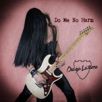 Diego Latorre - Do Me No Harm