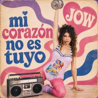 JOW - Mi Corazón No Es Tuyo