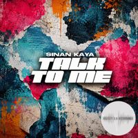 Sinan Kaya - Talk to Me