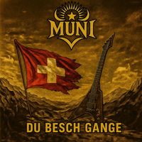 MUNI - DU BESCH GANGE