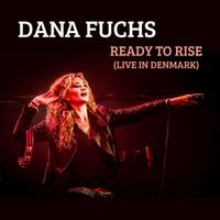Dana Fuchs - Ready to Rise (Live in Denmark)