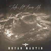 Bryan Martin - Take It from Me