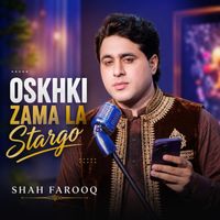 Shah Farooq - Oskhki Zama La Stargo