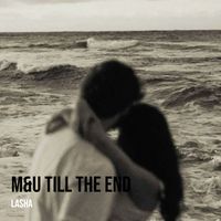 LASHA - M&U Till the End