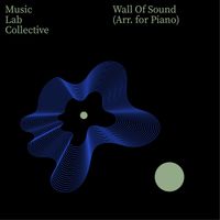 Music Lab Collective - Wall Of Sound (Arr. for Piano)