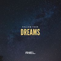 Riel - Follow Your Dreams