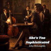 John McLaughlin - She's Too Sophisticated
