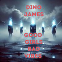Dino James - Good Girls Bad Vibes