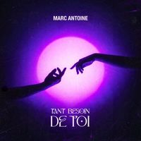 Marc Antoine - Tant besoin de toi (Remix)