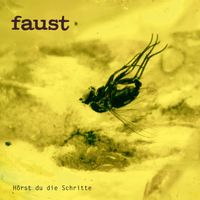 Faust - Hörst du die Schritte (by Gunther Wüsthoff)