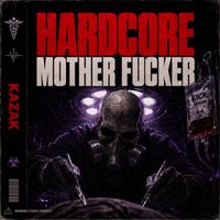 KAZAK - Hardcore Mother Fucker