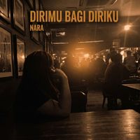 NARA - Dirimu Bagi Diriku