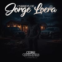 Cesar Cereceres - Corrido De Jorge Loera