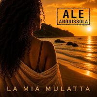 Ale Anguissola - La mia mulatta