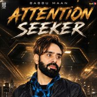 Babbu Maan - Attention Seeker