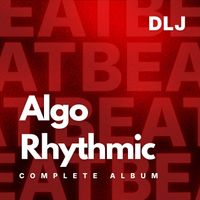 DLJ - Algo Rhythmic (Complete Album)