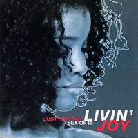 Livin' Joy - Just For The Sex Of It