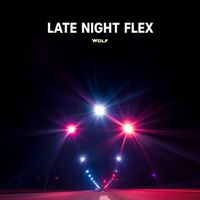Wolf - Late Night Flex
