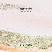 Pedro Costa - Love like this EP