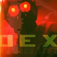 Dex - No Gods Left
