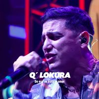 Q' Lokura - De Eso Se Trata El Amor (En Vivo)