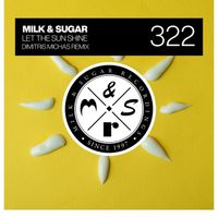 Milk & Sugar - Let the Sun Shine (Dimitris Michas Mix)