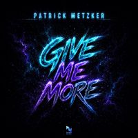 Patrick Metzker - Give Me More