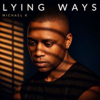 Michael K - Lying Ways