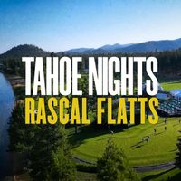 Rascal Flatts - Tahoe Nights