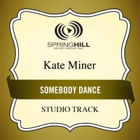 Kate Miner - Somebody Dance (Studio Track)