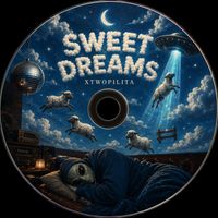 xtwopilita - SWEET DREAMS