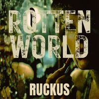 Ruckus - Rotten World