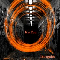 Incognito - It's You