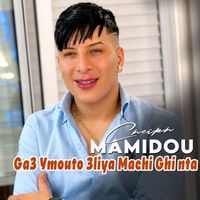Cheikh Mamidou - Ga3 Ymouto 3liya Machi Ghi nta