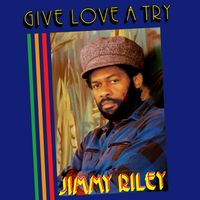Jimmy Riley - Give Love A Try