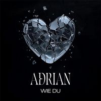 ADRIAN - WIE DU
