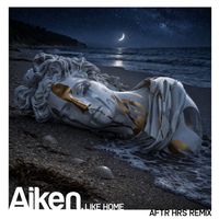 Aiken - Like Home (Aftr Hrs Edit)