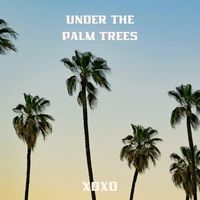 XOXO - Under The Palm Trees